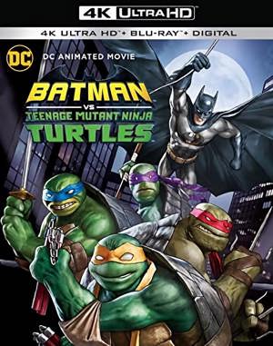 Batman Vs. Teenage Mutant Ninja Turtles [UHD]
